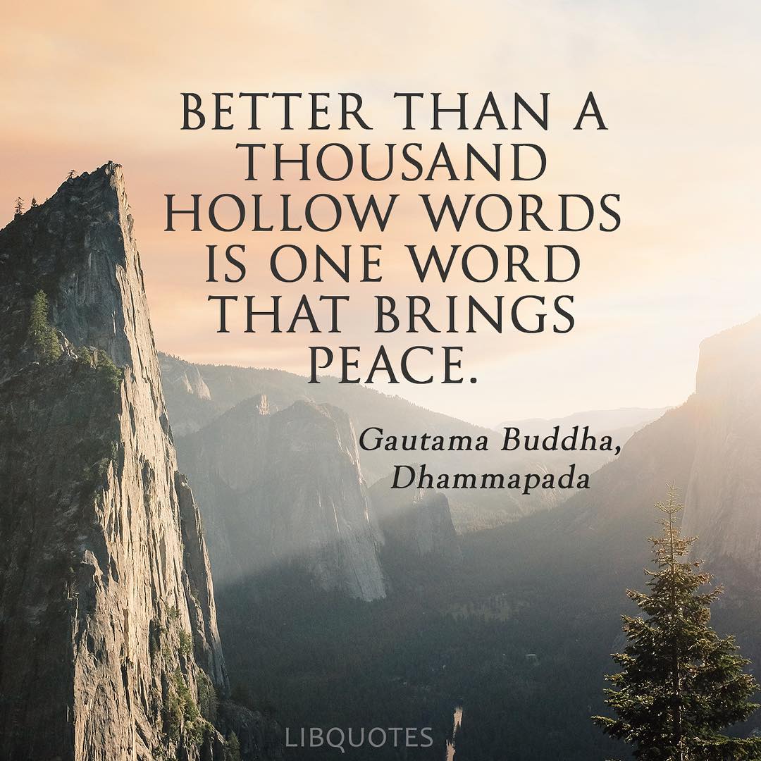 Better than a thousand hollow words is one word that brings peace.